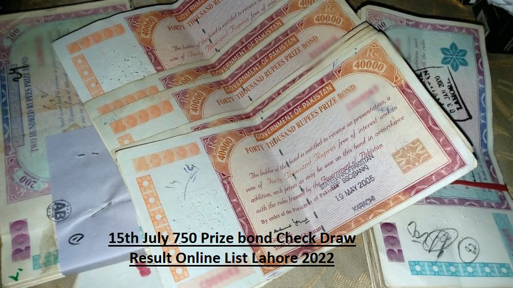 15th July 750 Prize bond Check Draw Result Online List Lahore 2022
